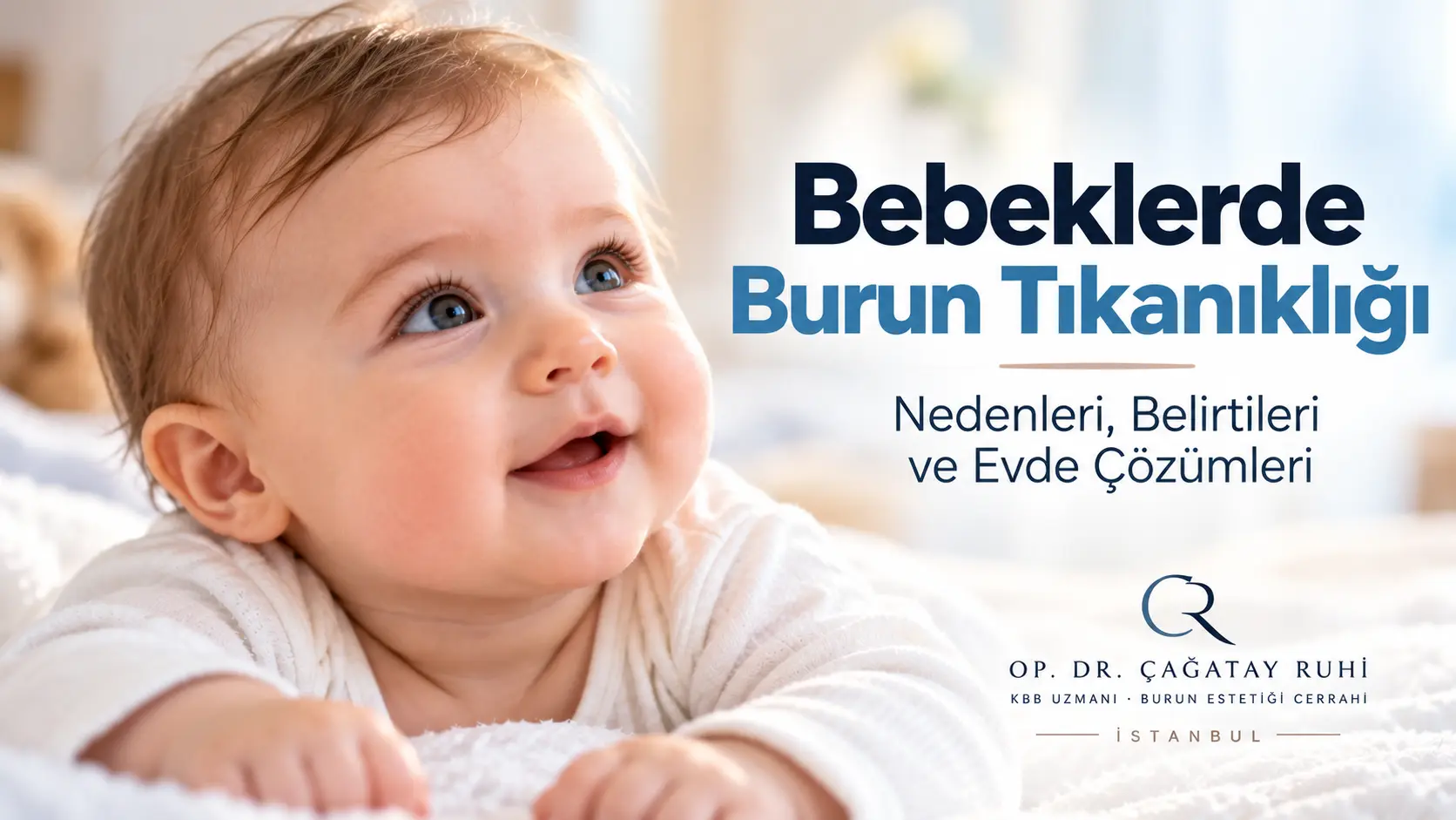 Bebeklerde Burun Tıkanıklığı Nedenleri ve Çözümleri - Op. Dr. Çağatay Ruhi İstanbul