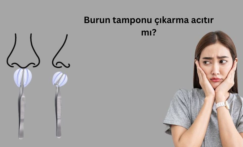 Burun tamponu çıkarma acıtır mı? İstanbul